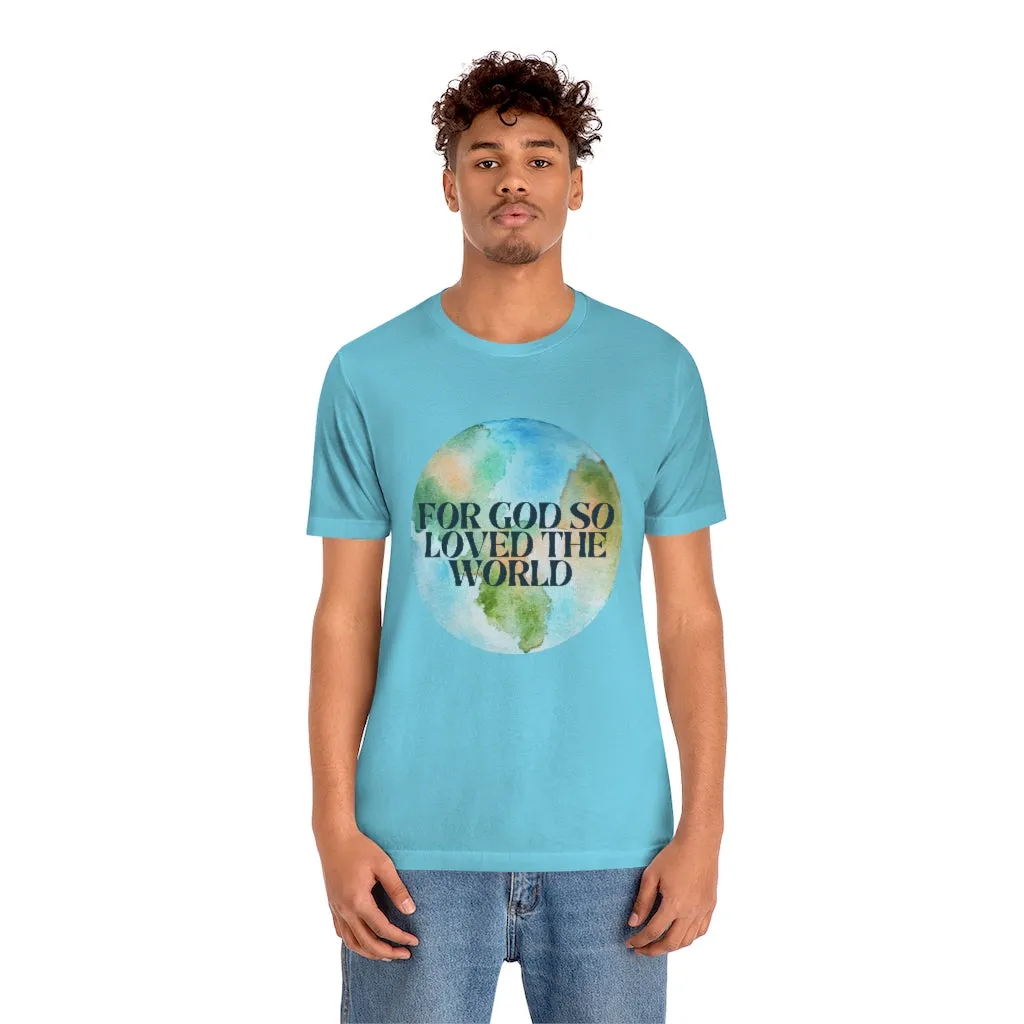 For God So Loved the World Unisex Jersey Short Sleeve Tee